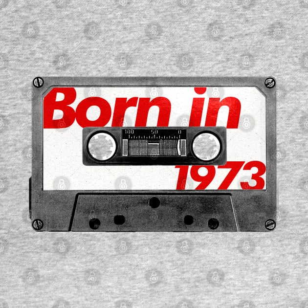 Born in 1973 ///// Retro Style Cassette Birthday Gift Design by unknown_pleasures